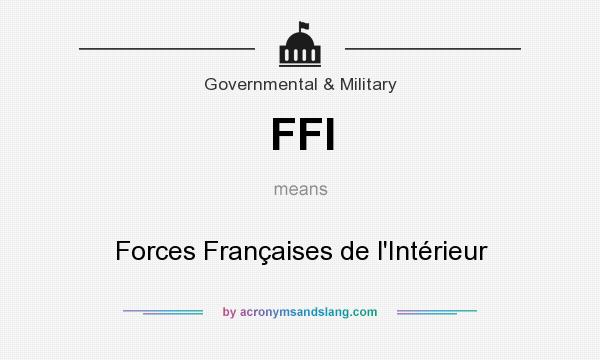 What does FFI mean? It stands for Forces Françaises de l`Intérieur