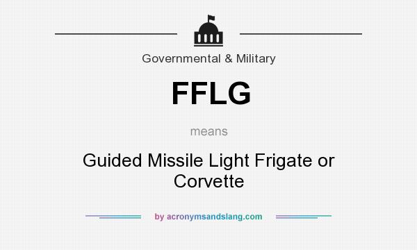 What does FFLG mean? It stands for Guided Missile Light Frigate or Corvette