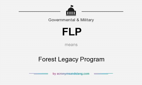 What does FLP mean? It stands for Forest Legacy Program