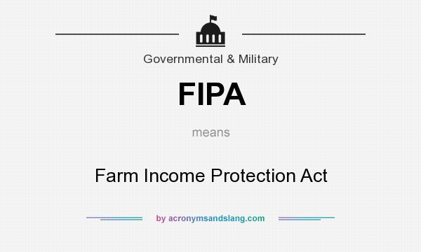What does FIPA mean? It stands for Farm Income Protection Act