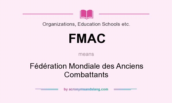 What does FMAC mean? It stands for Fédération Mondiale des Anciens Combattants