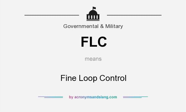 What does FLC mean? It stands for Fine Loop Control