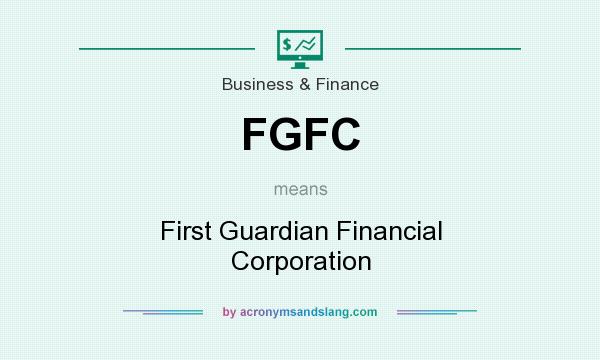 What does FGFC mean? It stands for First Guardian Financial Corporation