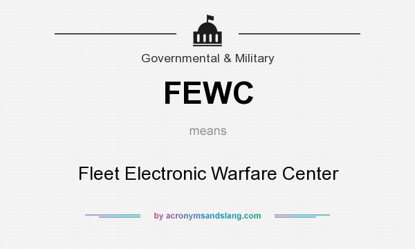 What does FEWC mean? It stands for Fleet Electronic Warfare Center