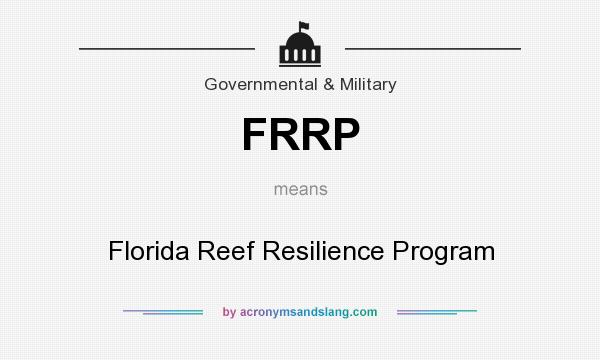 What does FRRP mean? It stands for Florida Reef Resilience Program