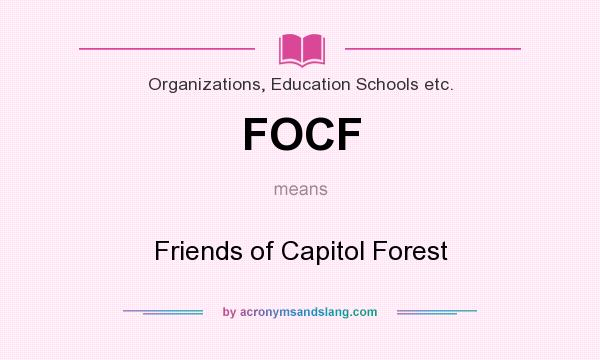 What does FOCF mean? It stands for Friends of Capitol Forest