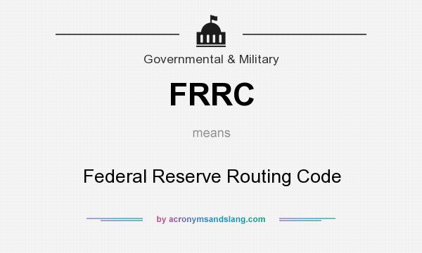 What does FRRC mean? It stands for Federal Reserve Routing Code