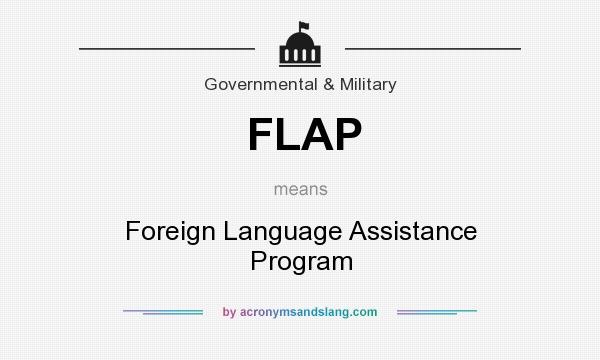 What does FLAP mean? It stands for Foreign Language Assistance Program