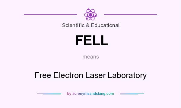What does FELL mean? It stands for Free Electron Laser Laboratory