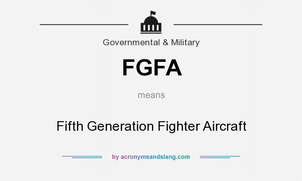 What does FGFA mean? It stands for Fifth Generation Fighter Aircraft