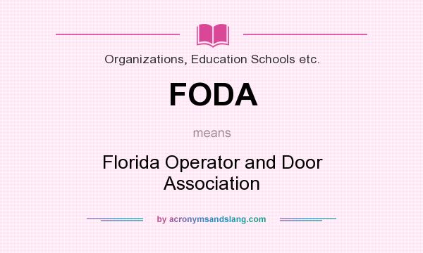 What does FODA mean? It stands for Florida Operator and Door Association