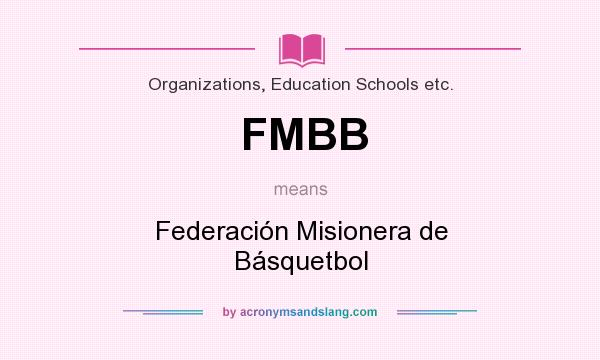 What does FMBB mean? It stands for Federación Misionera de Básquetbol