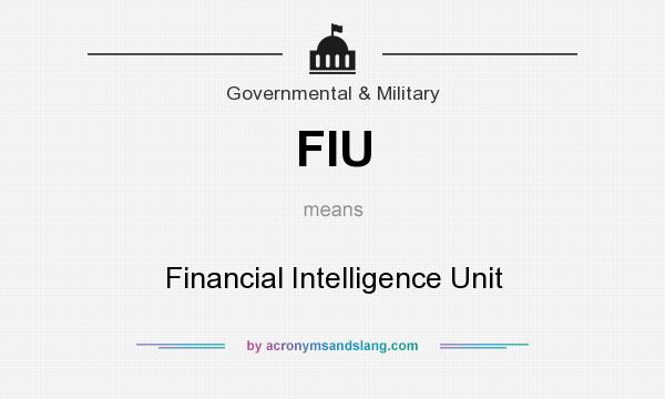 What does FIU mean? It stands for Financial Intelligence Unit