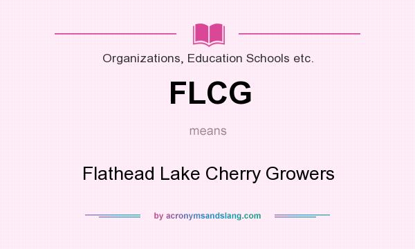 What does FLCG mean? It stands for Flathead Lake Cherry Growers