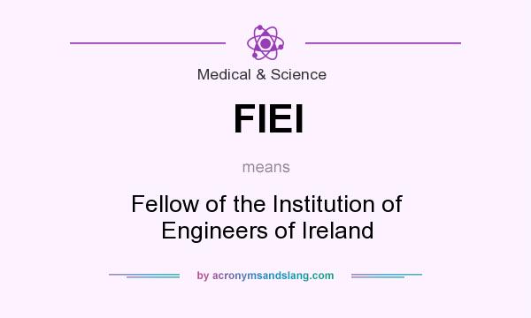 What does FIEI mean? It stands for Fellow of the Institution of Engineers of Ireland