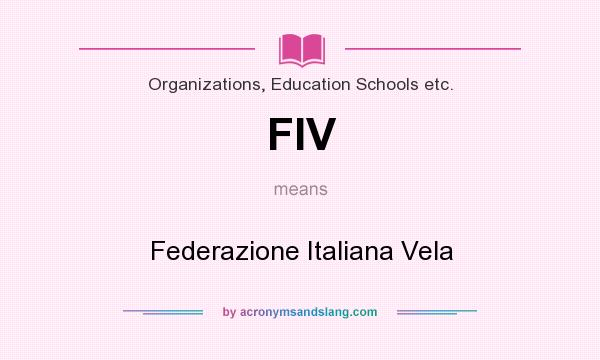 What does FIV mean? It stands for Federazione Italiana Vela