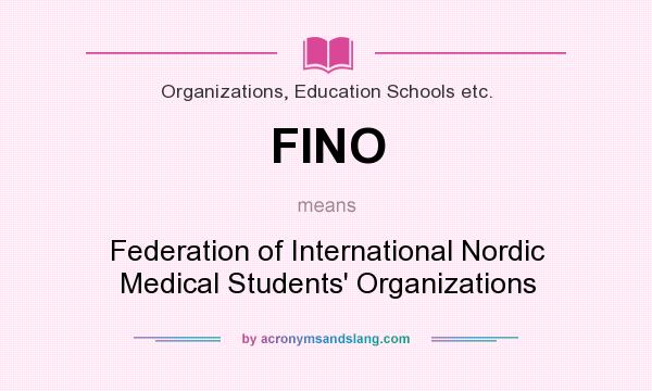 What does FINO mean? It stands for Federation of International Nordic Medical Students` Organizations