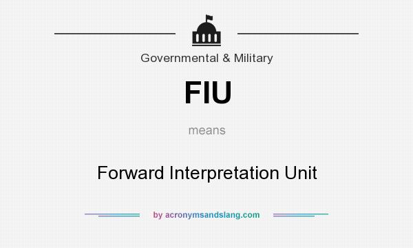What does FIU mean? It stands for Forward Interpretation Unit