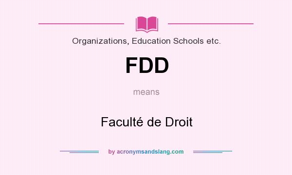 What does FDD mean? It stands for Faculté de Droit