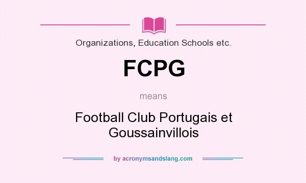 What does FCPG mean? It stands for Football Club Portugais et Goussainvillois