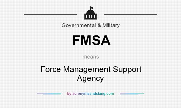 What does FMSA mean? It stands for Force Management Support Agency