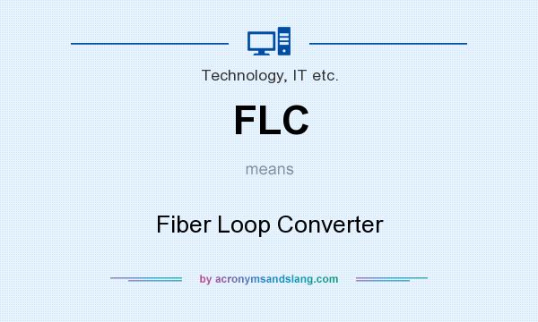 What does FLC mean? It stands for Fiber Loop Converter