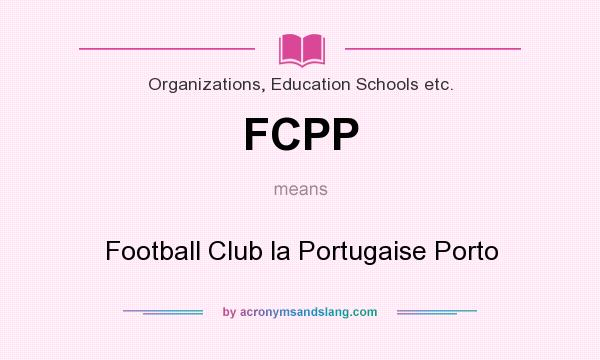 What does FCPP mean? It stands for Football Club la Portugaise Porto