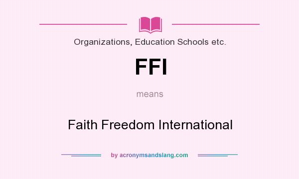 What does FFI mean? It stands for Faith Freedom International