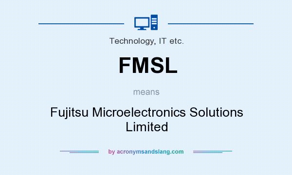 What does FMSL mean? It stands for Fujitsu Microelectronics Solutions Limited