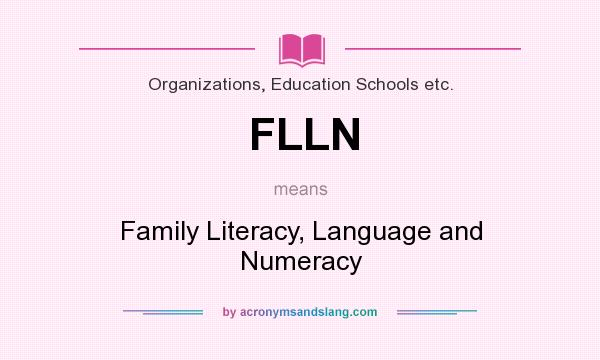 What does FLLN mean? It stands for Family Literacy, Language and Numeracy