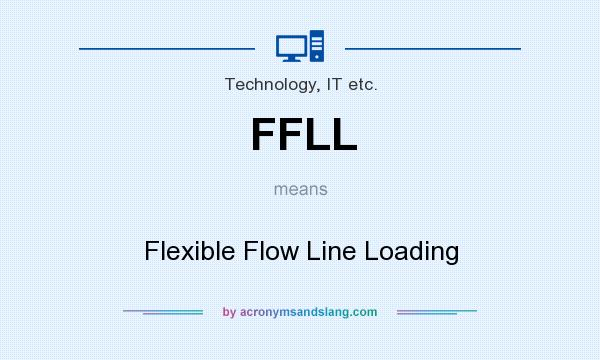 What does FFLL mean? It stands for Flexible Flow Line Loading