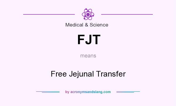 What does FJT mean? It stands for Free Jejunal Transfer