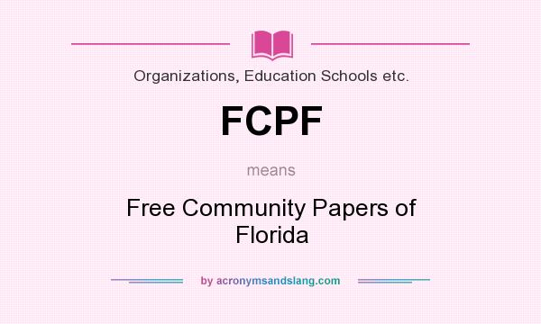 What does FCPF mean? It stands for Free Community Papers of Florida