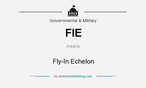 What does FIE mean? It stands for Fly-In Echelon