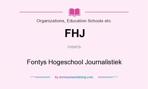 What does FHJ mean? It stands for Fontys Hogeschool Journalistiek