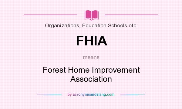 What does FHIA mean? It stands for Forest Home Improvement Association