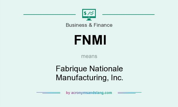 What does FNMI mean? It stands for Fabrique Nationale Manufacturing, Inc.