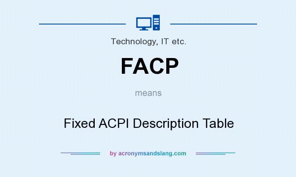 What does FACP mean? It stands for Fixed ACPI Description Table