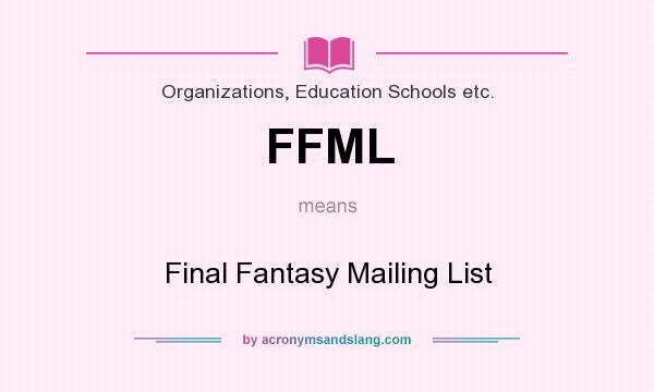 What does FFML mean? It stands for Final Fantasy Mailing List