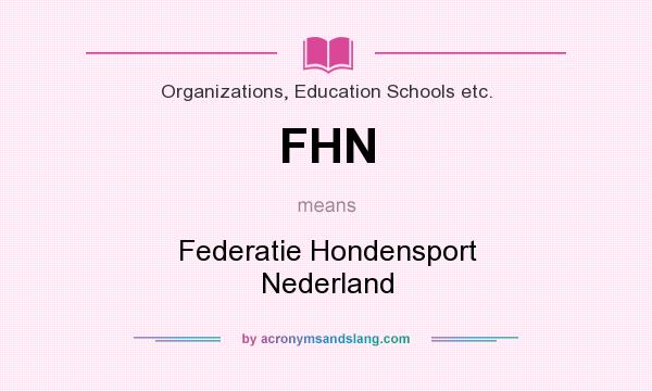 What does FHN mean? It stands for Federatie Hondensport Nederland