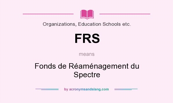What does FRS mean? It stands for Fonds de Réaménagement du Spectre
