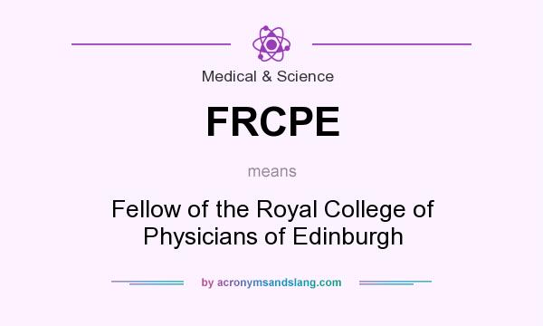What does FRCPE mean? It stands for Fellow of the Royal College of Physicians of Edinburgh