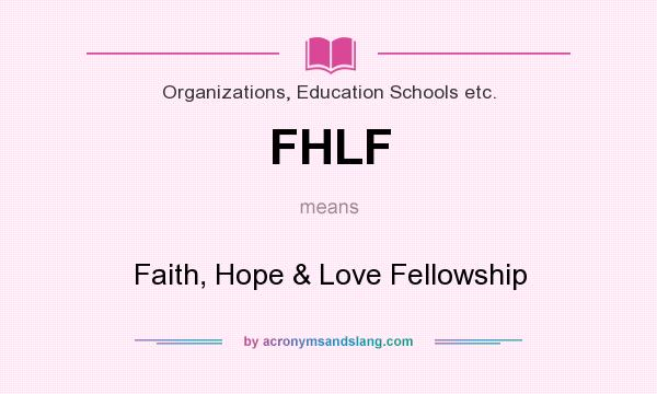 What does FHLF mean? It stands for Faith, Hope & Love Fellowship