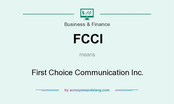 What does FCCI mean? It stands for First Choice Communication Inc.