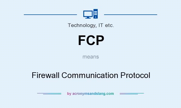What does FCP mean? It stands for Firewall Communication Protocol