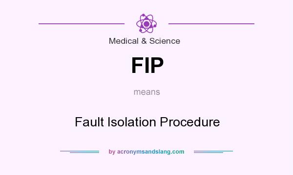 What does FIP mean? It stands for Fault Isolation Procedure