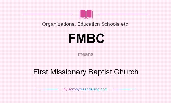 What does FMBC mean? It stands for First Missionary Baptist Church