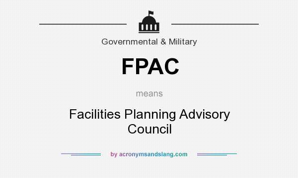 What does FPAC mean? It stands for Facilities Planning Advisory Council