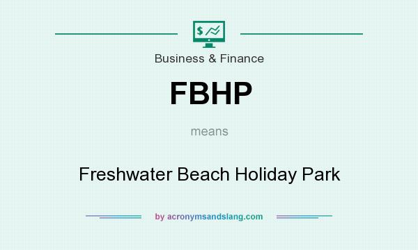 What does FBHP mean? It stands for Freshwater Beach Holiday Park