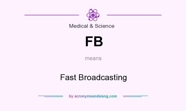 What does FB mean? It stands for Fast Broadcasting